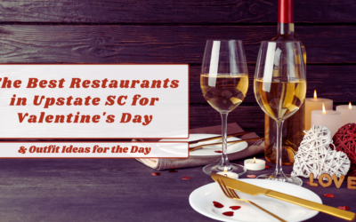 The Best Restaurants in Upstate SC for Valentine’s Day – Plus Outfit Ideas