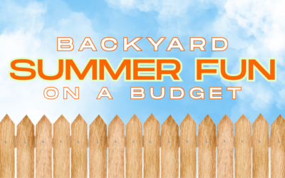 Backyard Summer Fun on a Budget: Big Memories, Small Price Tag