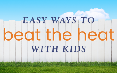 Easy Ways to Beat the Heat With Kids